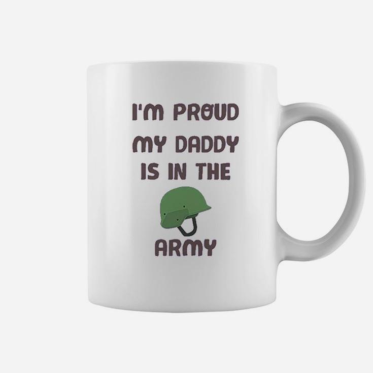 I Am Proud My Daddy Is In The Army Dad Fathers Day Coffee Mug
