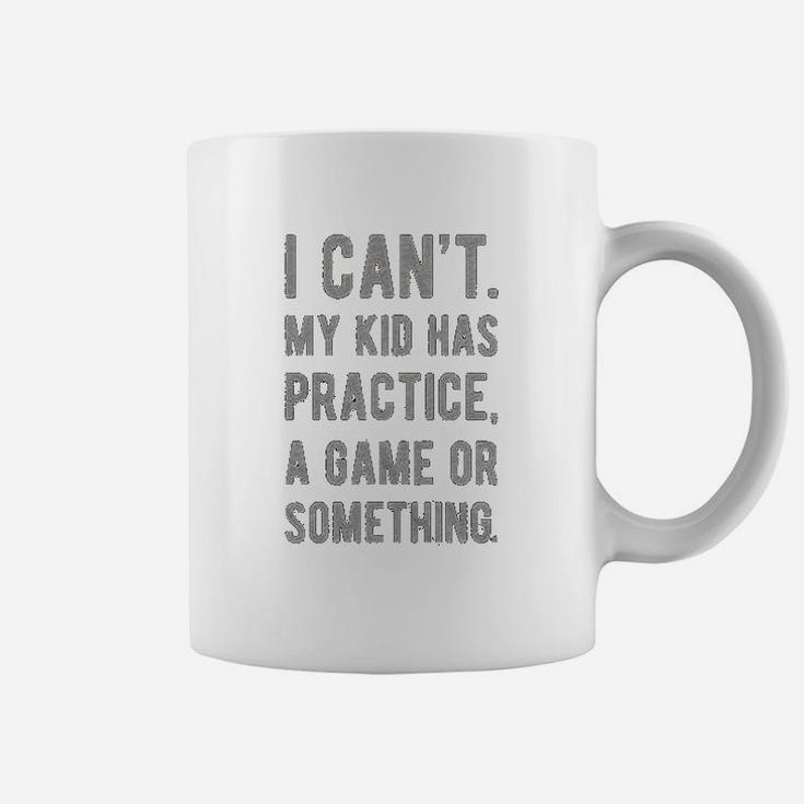 I Cant My Kid Has Practice A Game Or Something Funny Football Mom Coffee Mug
