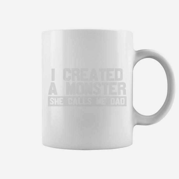 I Created A Monster She Calls Me Dad Funny Dad Gifts Coffee Mug