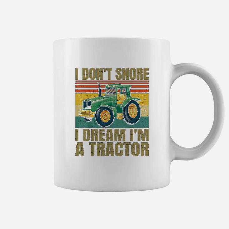 I Dont Snore I Dream Im A Tractor Funny Vintage Tractor Coffee Mug