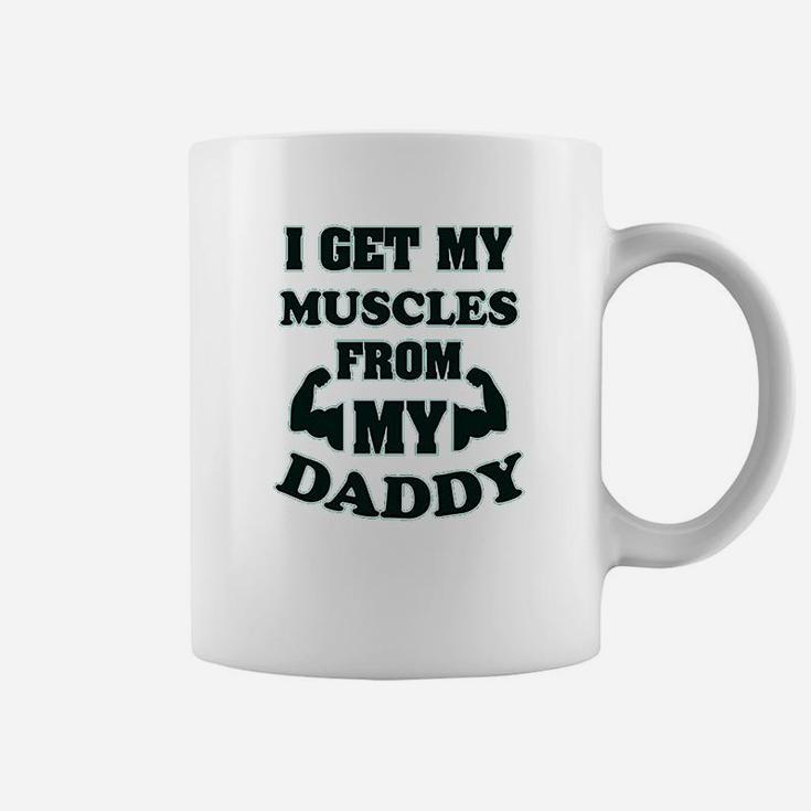 I Get My Muscles From Daddy Workout Gym Dad Fathers Day Coffee Mug