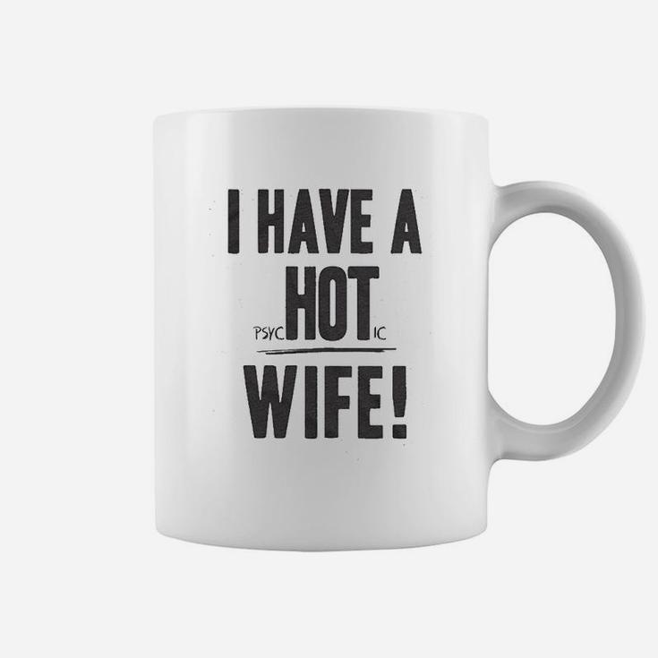 I Have A Wife Funny Relationship Marriage Coffee Mug