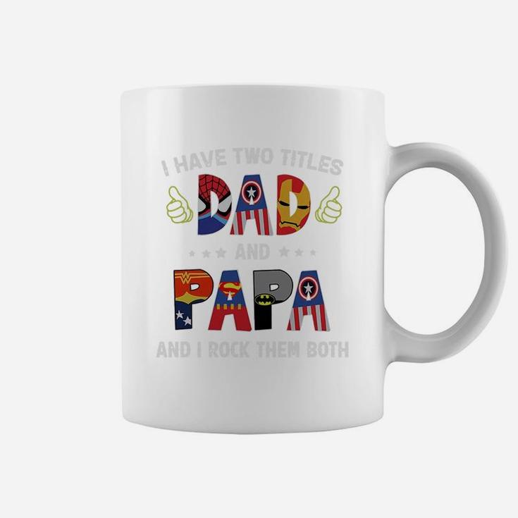 I Have Two Titles Dad And Papa And I Rock Them Both Super Heroes Shirt Coffee Mug