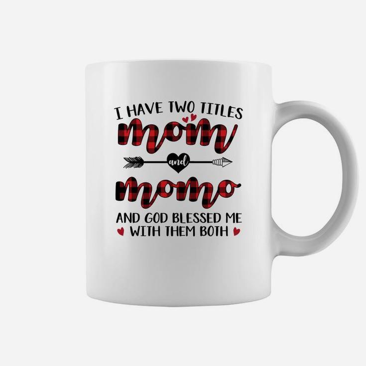 I Have Two Titles Mom And  Momo Coffee Mug