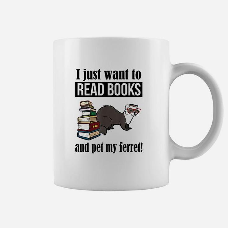 I Just Want To Read Books And Pet My Ferret Coffee Mug