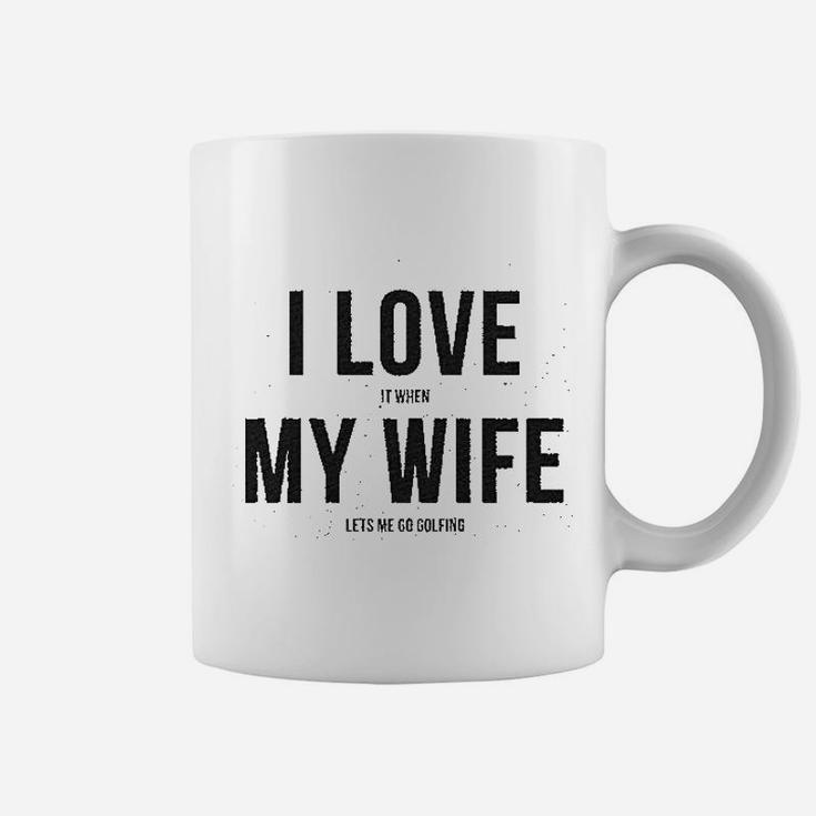 I Love It When My Wife Lets Me Go Golfing Men's Modern Fit Fun Coffee Mug