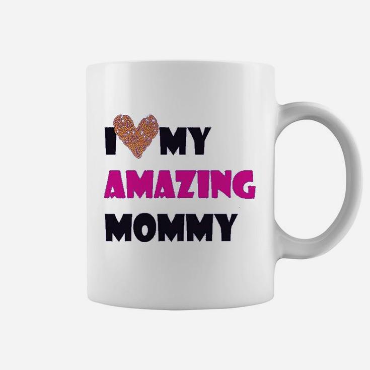 I Love My Amazing Mommy Funny Coffee Mug