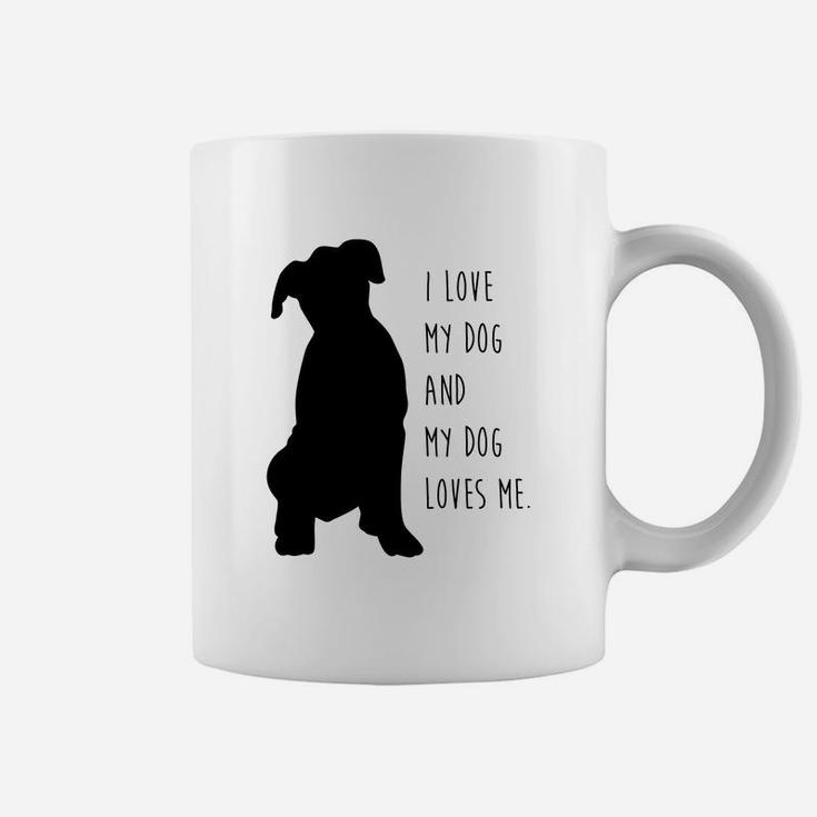 I Love My Dog And My Dog Loves Me Coffee Mug