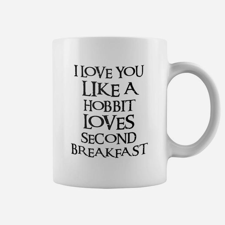 I Love You Like A Hobbit Loves Seond Breakfast Coffee Mug