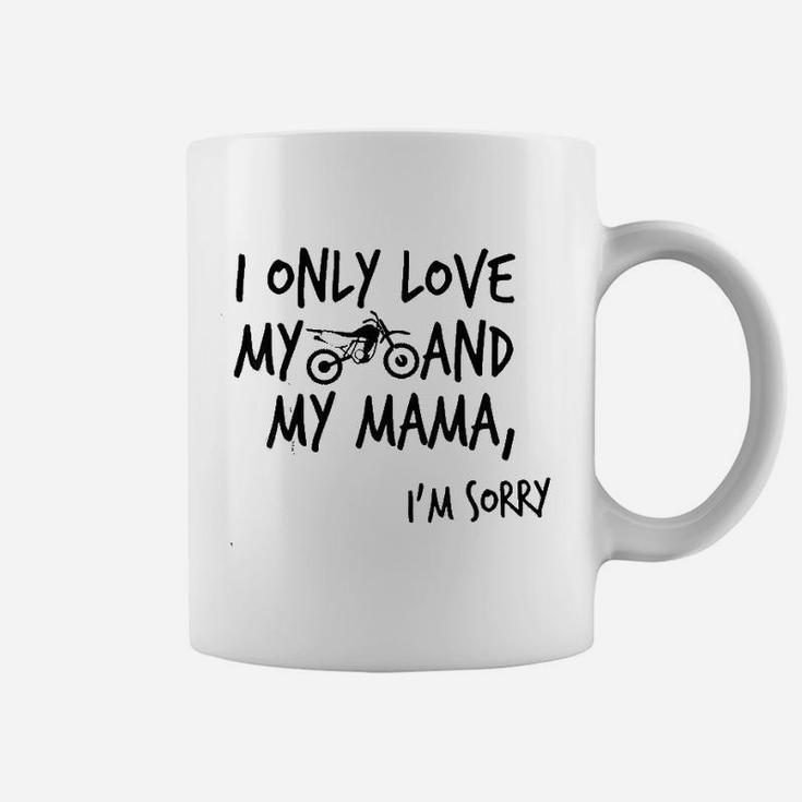 I Only Love My Dirtbike And My Mama Coffee Mug