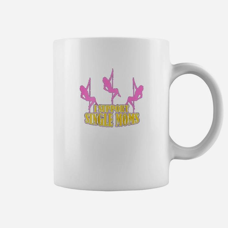 I Support Single Moms Funny Coffee Mug