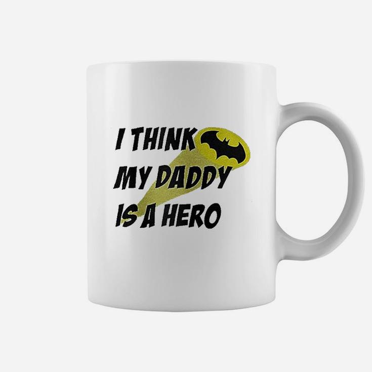 I Think My Daddy Is A Hero, dad birthday gifts Coffee Mug