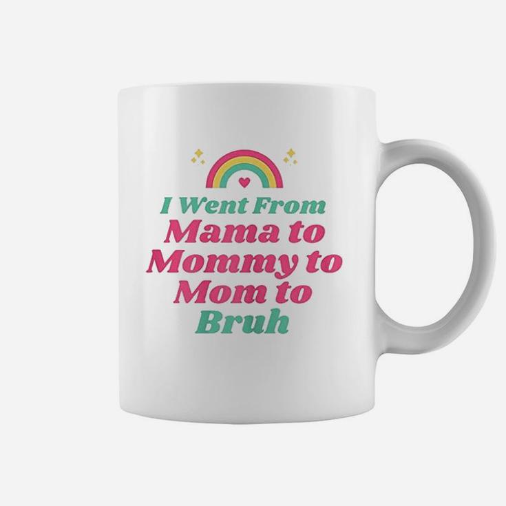 I Went From Mama To Mommy To Mom To Bruh Funny Gifts Coffee Mug