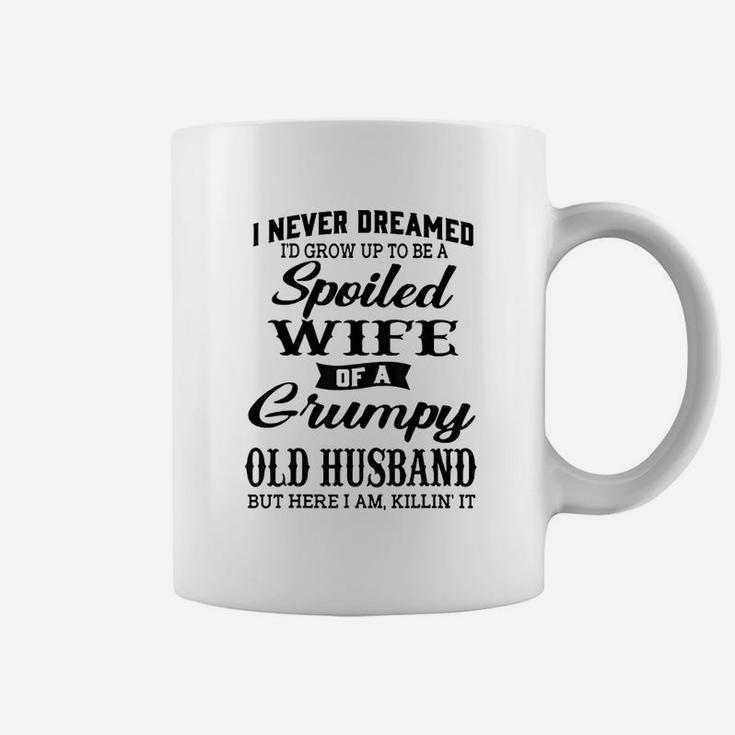 I Would Grow Up To Be A Spoiled Wife Of A Grumpy Old Husband Coffee Mug