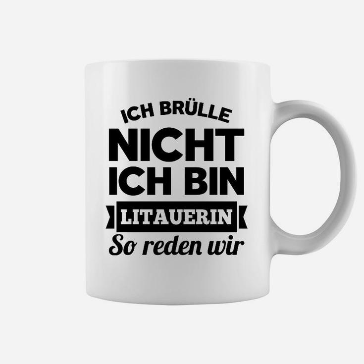 Ich Brulle Nich Ich Bin Litauerin Tassen