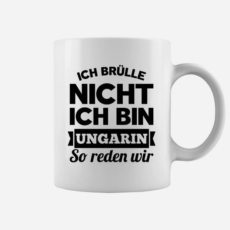 Ich Brulle Nich Ich Bin Ungarin Tassen