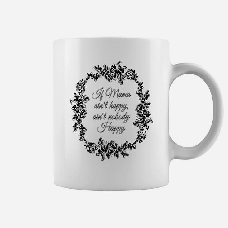 If Mama Aint Happy Coffee Mug