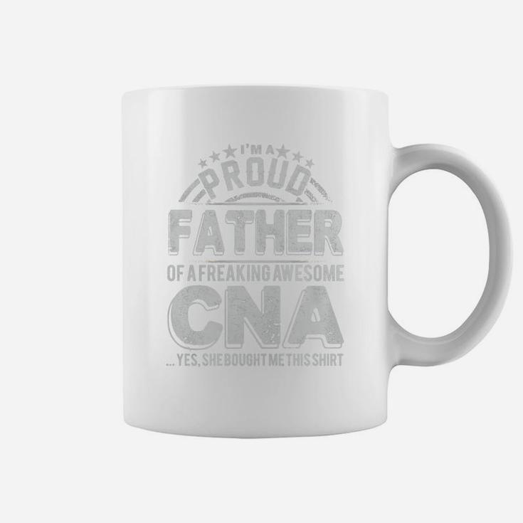Im A Proud Father Of A Freaking Awesome Cna Coffee Mug
