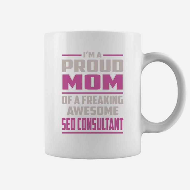 I'm A Proud Mom Of A Freaking Awesome Seo Consultant Job Shirts Coffee Mug