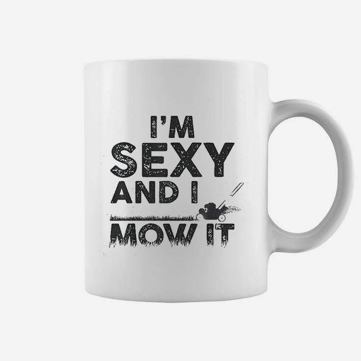 Im Se Xy And I Mow It Funny Lawn Mowing Gardening Gift Coffee Mug