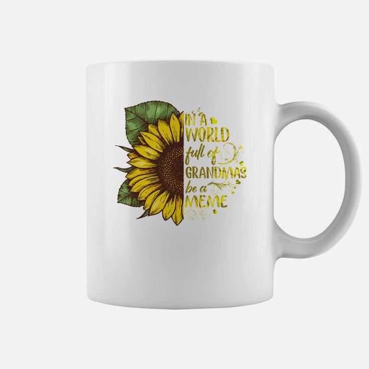 In A Worl Full Of Grandmas Be A Meme Beautiful Sunflower Family Gift Coffee Mug