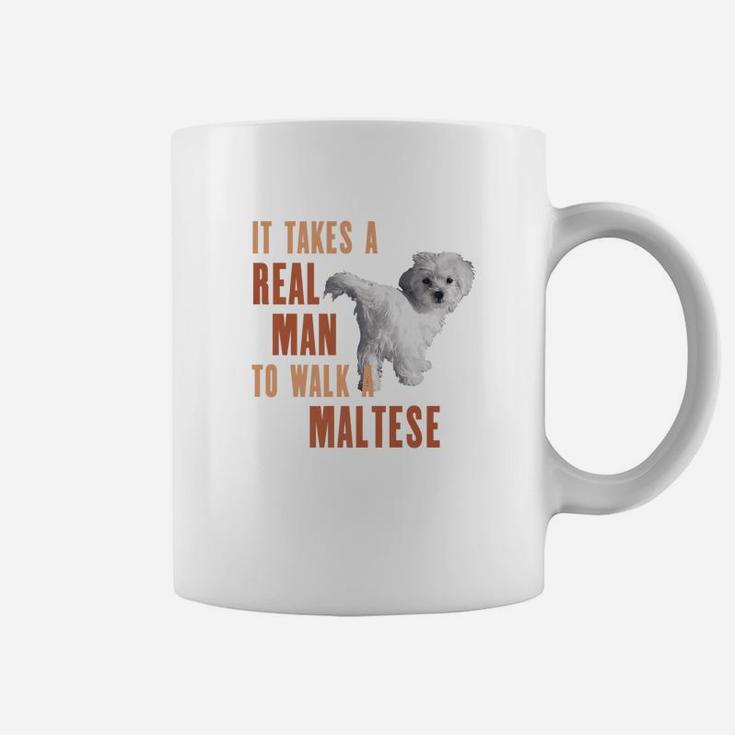 It Takes A Real Man To Walk A Maltese Funny Dog Lover Coffee Mug