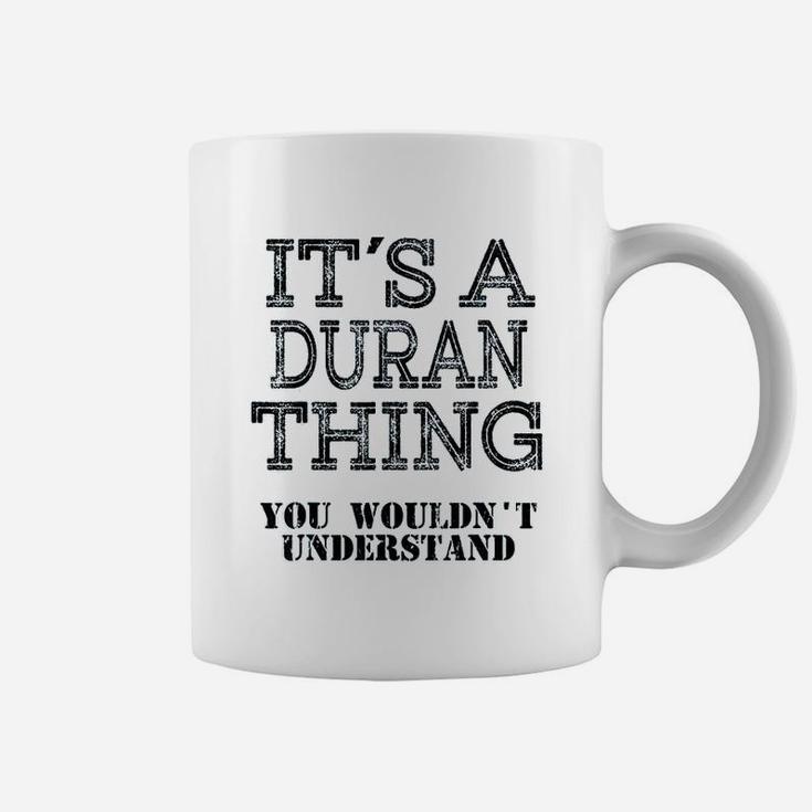Its A Duran Thing You Wouldnt Understand Matching Family Coffee Mug