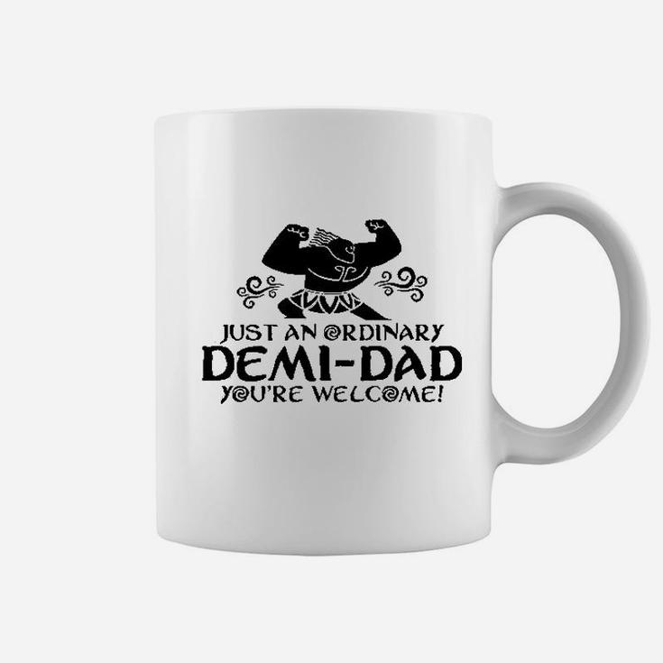 Just An Ordinary Demidad You Are Welcome Funny Coffee Mug