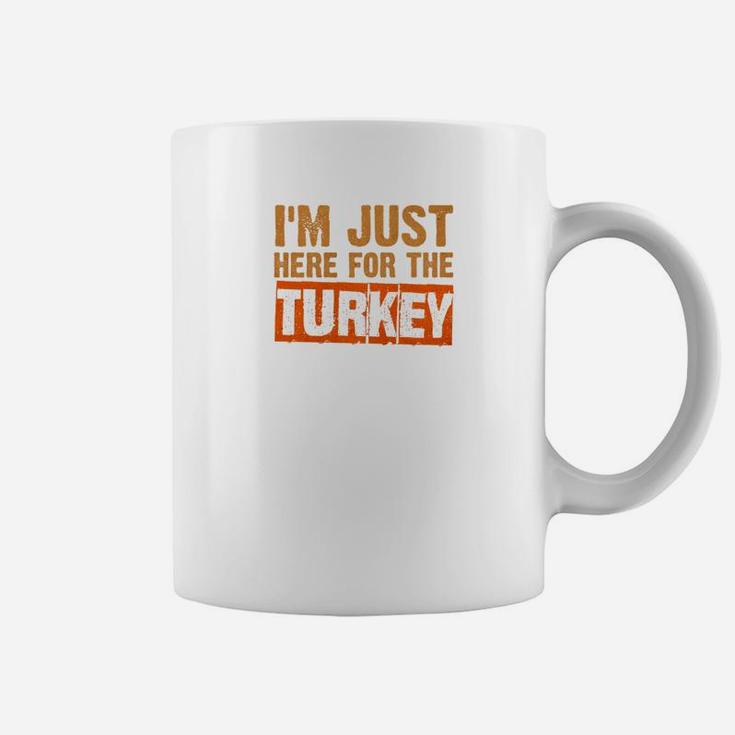 Just Here For The Turkey Funny Family Thanksgiving Coffee Mug
