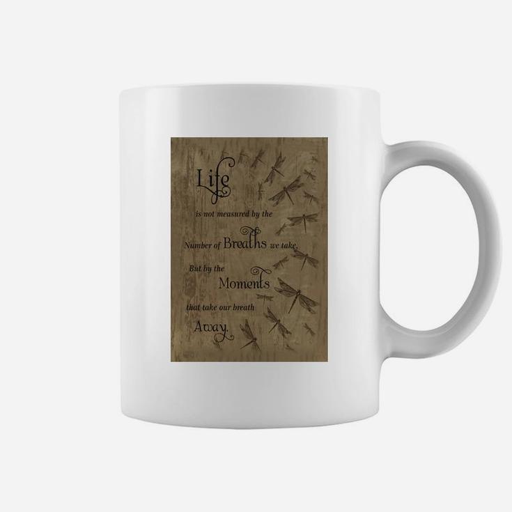 Life Is Not Measured By The Number Of Breaths We Take But By The Moments That Take Our Breath Away Coffee Mug