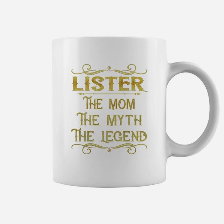 Lister The Mom The Myth The Legend Job Shirts Coffee Mug