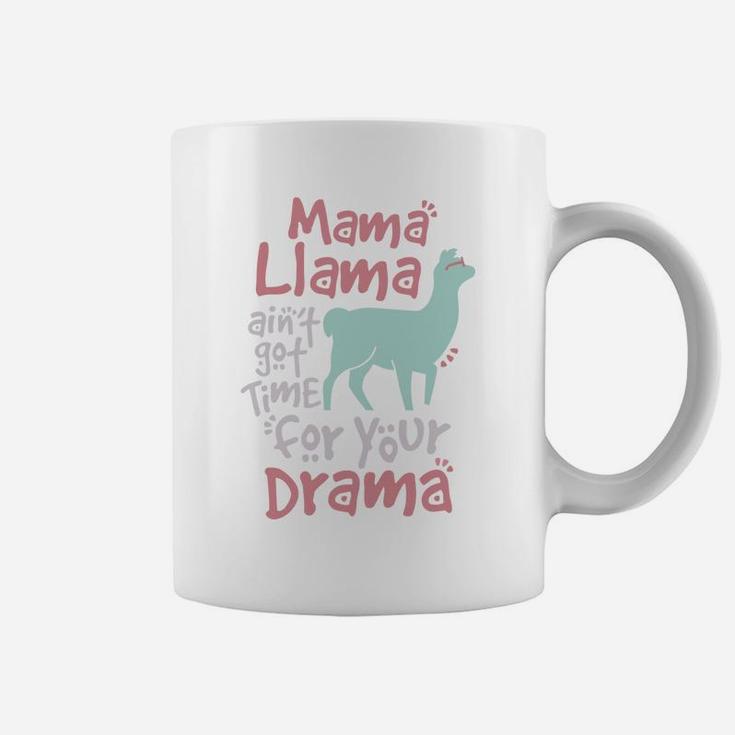 Mama Llama Aint Got Time For Your Drama Llama Coffee Mug
