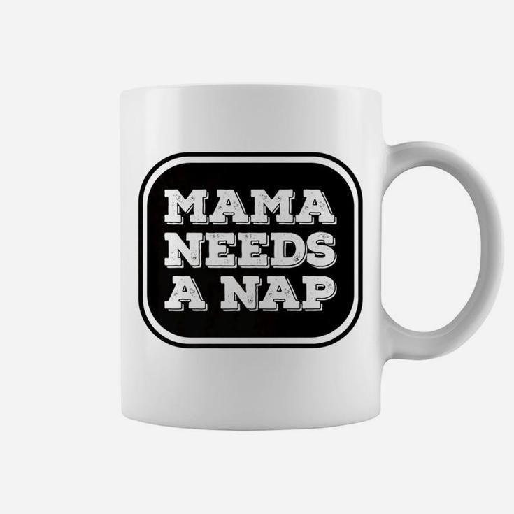 Mama Needs A Nap Funny Busy Mom Delightful Gift For Mom Coffee Mug