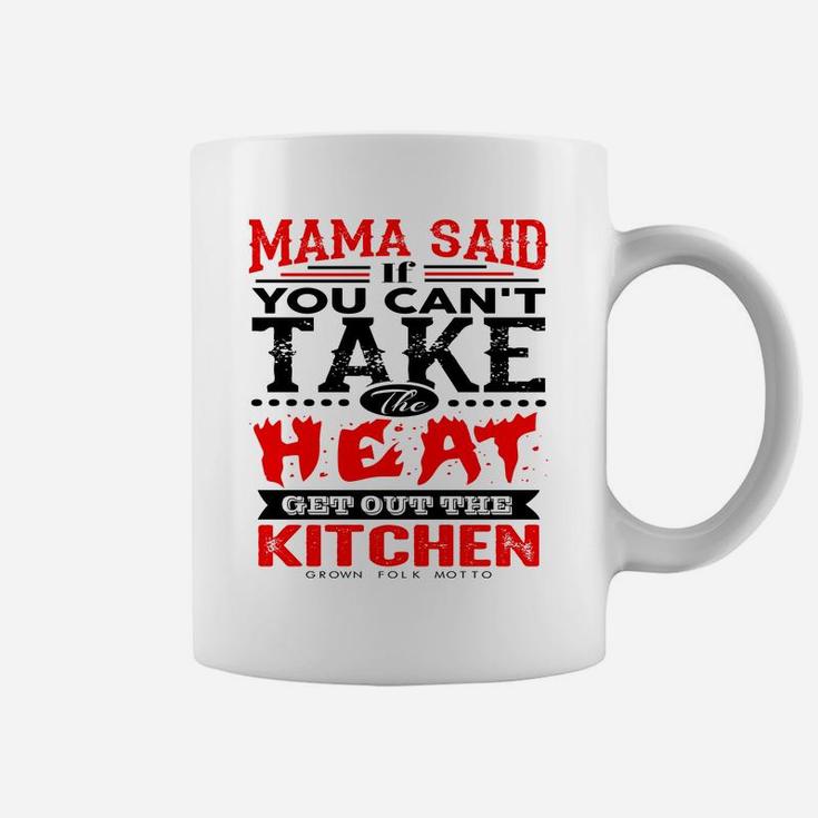 Mama Said Cant Take The Heat Funny Quote Coffee Mug