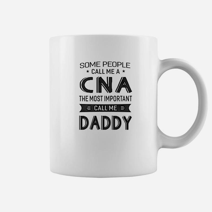 Mens Cna The Most Important Call Me Daddy Dad Gift Men Coffee Mug