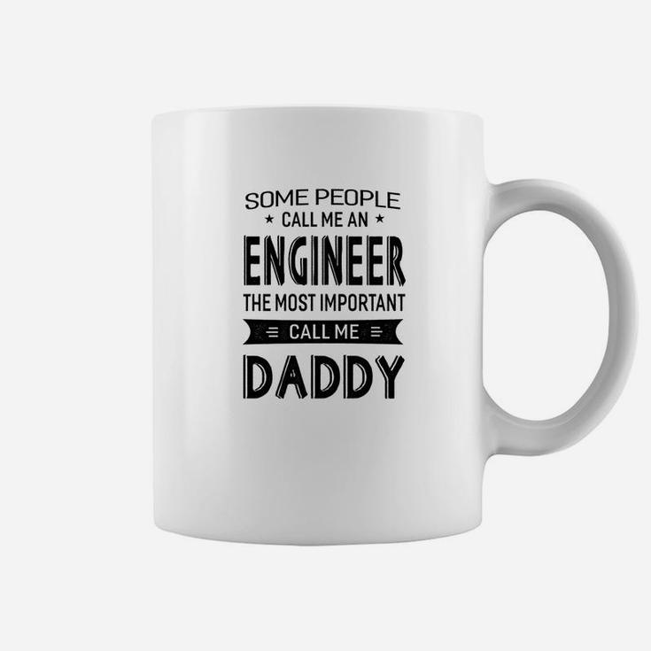 Mens Engineer The Most Important Call Me Daddy Dad Gift Men Tshi Coffee Mug