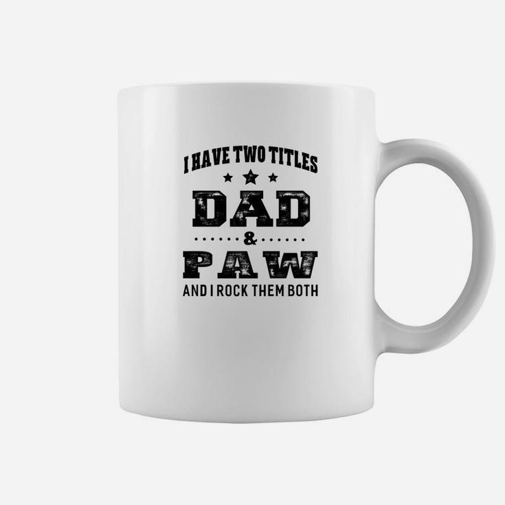 Mens Family Fathers Day I Have Two Titles Dad And Paw Me Coffee Mug