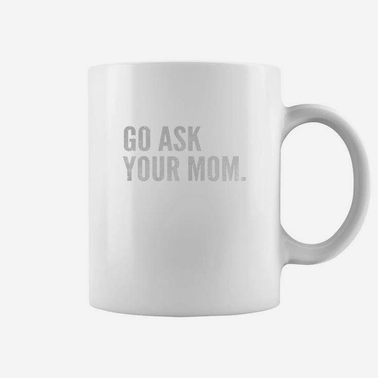 Mens Funny Father's Day Shirt - Go Ask Your Mom - Dad Shirts Black Men B0721m388b 1 Coffee Mug