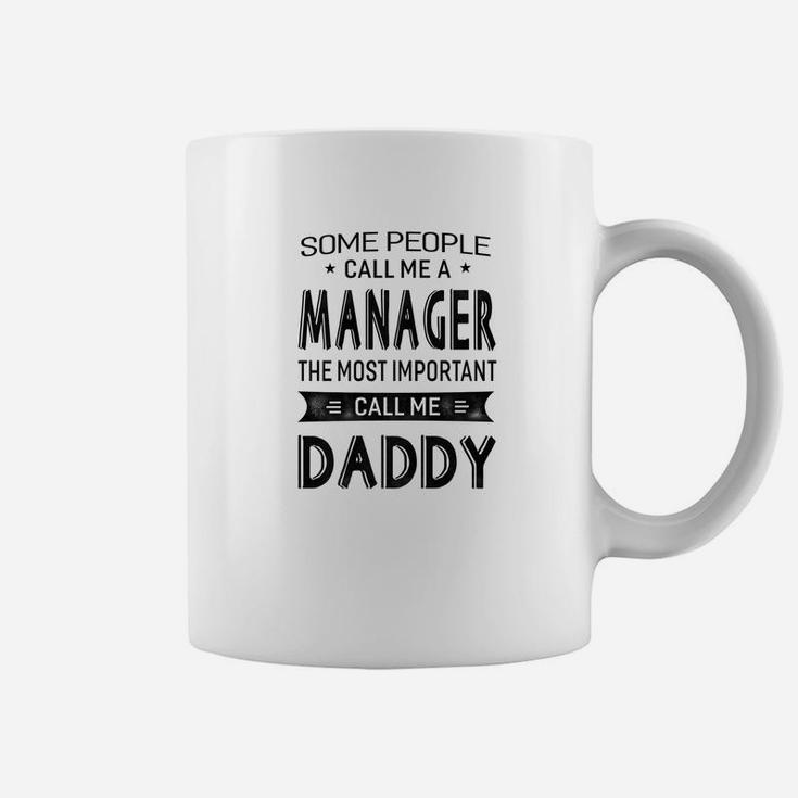 Mens Manager The Important Call Me Daddy Dad Gift Men Coffee Mug