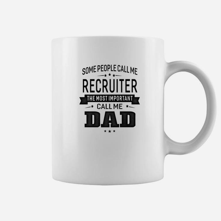 Mens Some Call Me Recruiter The Important Call Me Dad Men Coffee Mug