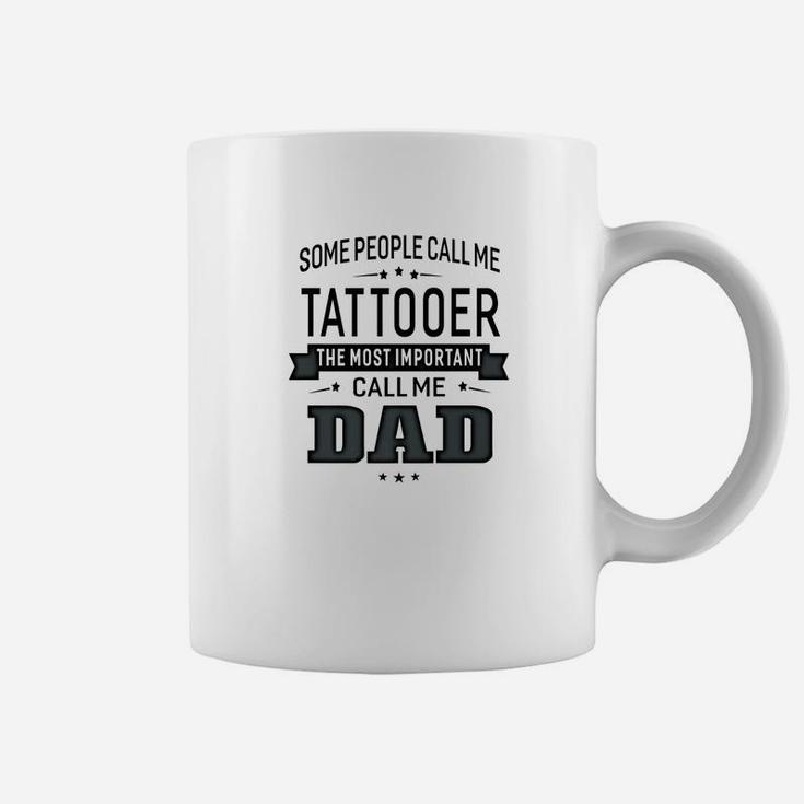 Mens Some Call Me Tattooer The Important Call Me Dad Men Coffee Mug