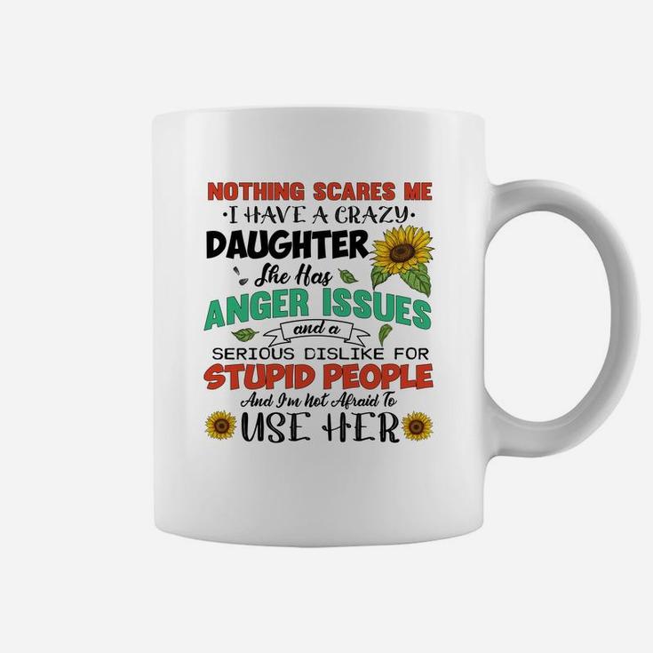 Mom Quote I Have A Crazy Daughter Coffee Mug