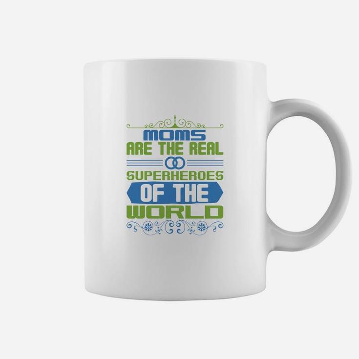 Moms Are The Real Super Heroes Of The World Coffee Mug