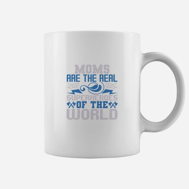 Moms Are The Real Super Heroes Of The World Coffee Mug