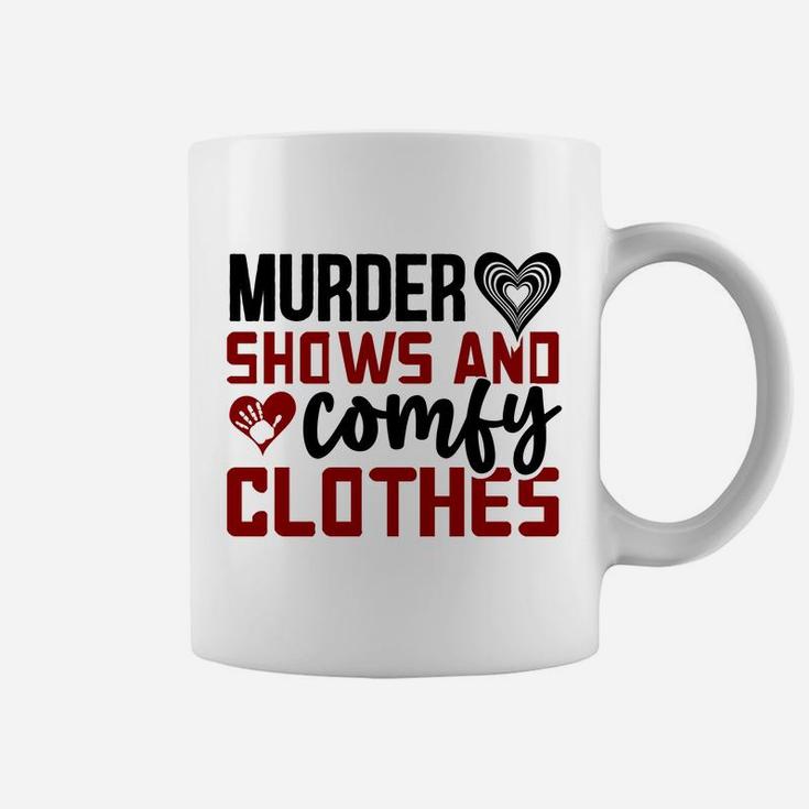 Murder Shows And Comfy Clothes Gift for True Crime Fan Coffee Mug