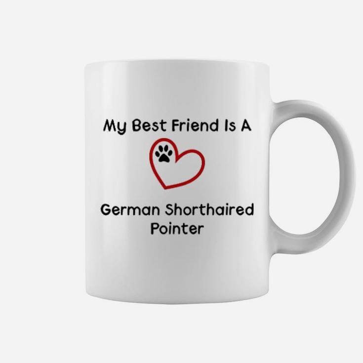 My Best Friend Is A German Shorthaired, best friend gifts Coffee Mug