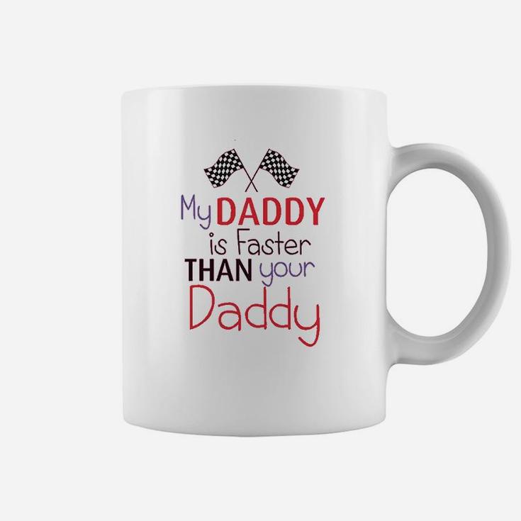 My Daddy Is Faster Than Your Race Car Dad Fathers Day Coffee Mug
