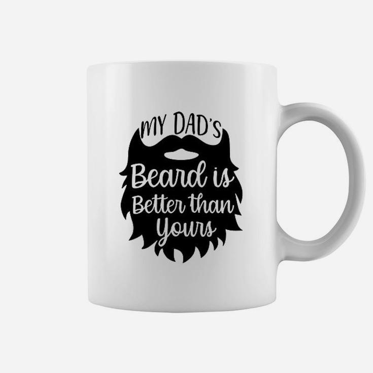 My Dads Beard Is Better Than Yours Coffee Mug