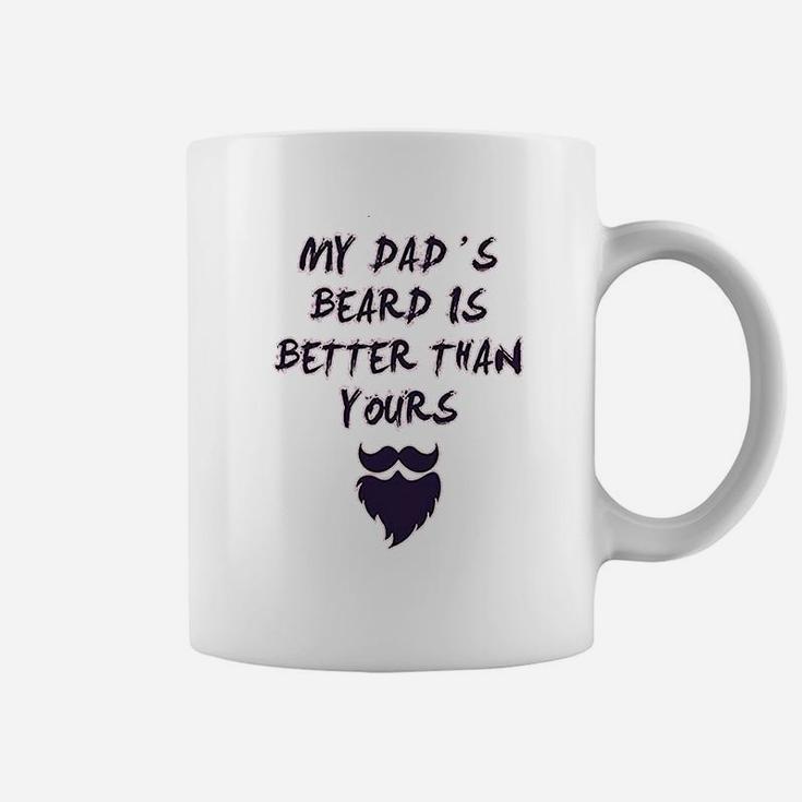 My Dads Beard Is Better Than Yours Dad Fathers Day Coffee Mug