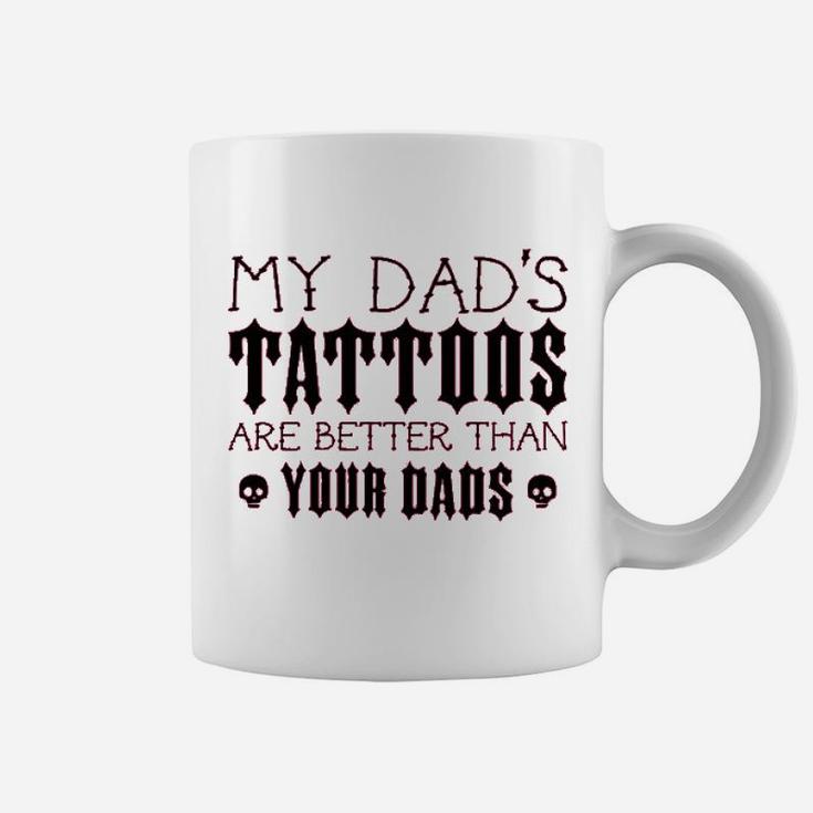 My Dads Tattoos Are Better Than Your Dads Baby Coffee Mug